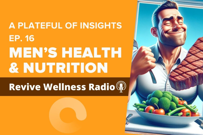 A promotional graphic for Revive Wellness Radio's podcast episode 16 titled 'Men's Health & Nutrition'. The image depicts a muscular man with a pleased expression, holding a large steak in one hand and a fork in the other, ready to take a bite. He is wearing a white sleeveless shirt. In front of him is a bowl filled with fresh vegetables including broccoli, cherry tomatoes, and green beans, emphasizing the theme of health and nutrition. The bright and vibrant colors suggest a positive and healthy lifestyle.