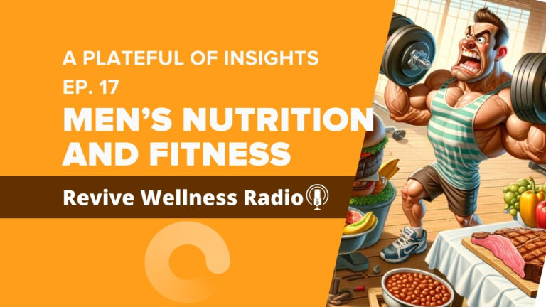 A promotional graphic for Revive Wellness Radio's podcast episode 17 titled 'Men's Nutrition and Fitness'. The image features a highly muscular man with a determined expression, lifting two large dumbbells in a gym setting. He is wearing a green and white striped tank top, black shorts, and blue sneakers. In the background, there's a table filled with various foods including a large hamburger, a bowl of beans, an assortment of fruits and vegetables, and a steak, symbolizing a focus on nutrition and fitness.