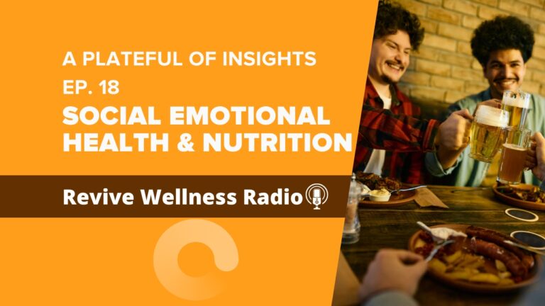 The blog banner image features an episode of Revive Wellness Radio titled "A Plateful of Insights Ep. 18: Social Emotional Health & Nutrition." The banner has a bright orange and brown color scheme. On the left side, the title and episode information are prominently displayed in white text. The right side of the banner shows a group of friends in a casual setting, raising glasses of beer in a toast, with plates of food on the table in front of them.