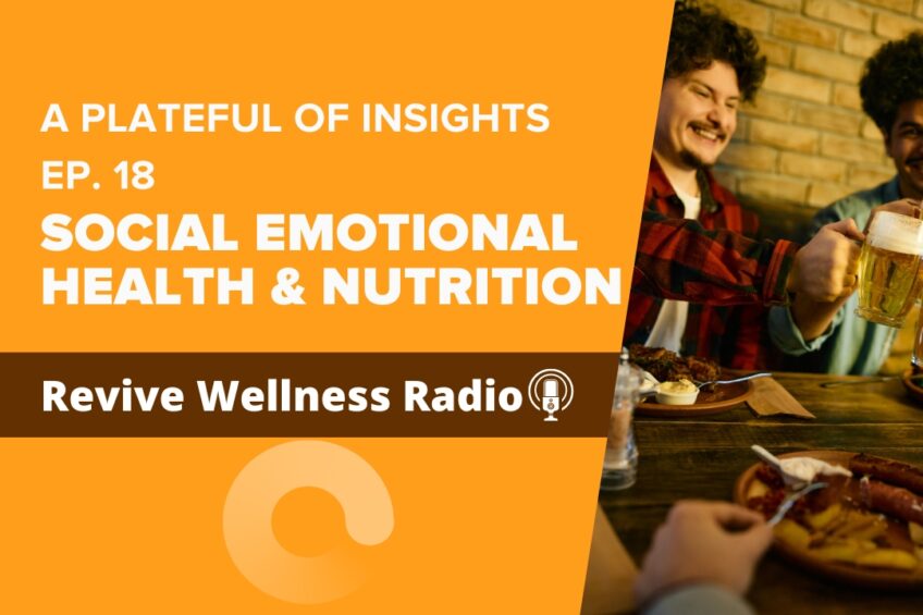 The blog banner image features an episode of Revive Wellness Radio titled "A Plateful of Insights Ep. 18: Social Emotional Health & Nutrition." The banner has a bright orange and brown color scheme. On the left side, the title and episode information are prominently displayed in white text. The right side of the banner shows a group of friends in a casual setting, raising glasses of beer in a toast, with plates of food on the table in front of them.