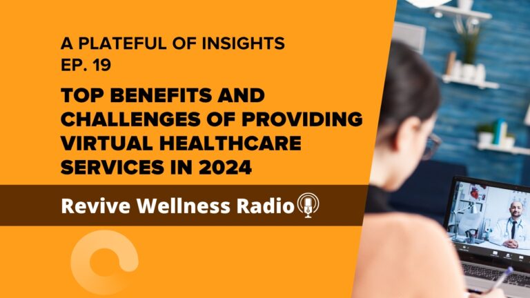 A promotional graphic for a podcast episode titled "Top Benefits and Challenges of Providing Virtual Healthcare Services in 2024" from "A Plateful of Insights" Ep. 19 on Revive Wellness Radio. The image features a person using a laptop for a virtual consultation with a healthcare provider, illustrating the concept of telemedicine. The background shows a cozy, well-organized home office.